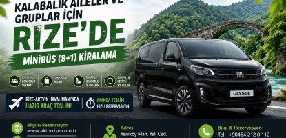 Kalabalık Aileler ve Gruplar İçin Rize’de Minibüs (8+1) Kiralama